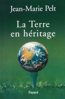 Jean-Marie Pelt - La terre en héritage, Häftad