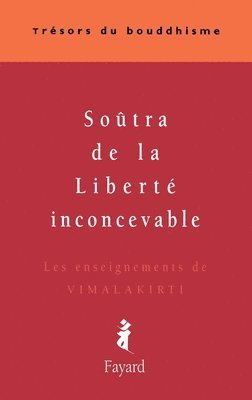 Patrick Carré - Soûtra de la Liberté inconcevable: Les enseignements de Vimalakirti, Häftad