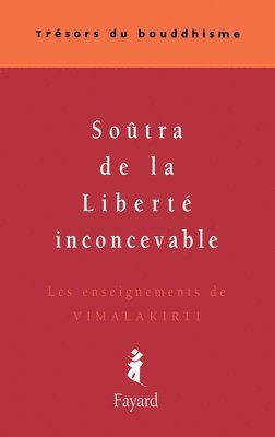 bokomslag Soûtra de la Liberté inconcevable: Les enseignements de Vimalakirti