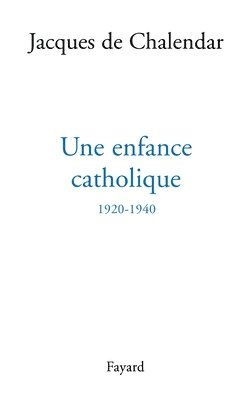 bokomslag Une enfance catholique 1920-1940