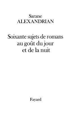 Soixante sujets de romans au goût du jour et de la nuit 1