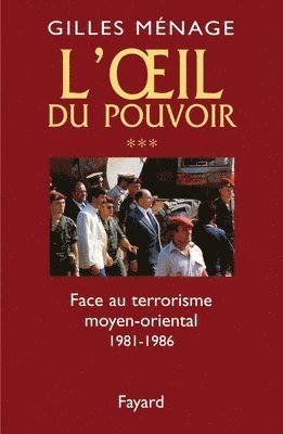 bokomslag Oeil du Pouvoir (L') - Tome 3: Face au terrorisme moyen-oriental 1981-1986