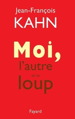 Jean-François Kahn - Moi, l'autre et le loup, Häftad
