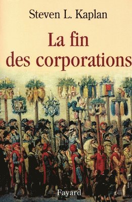 Steven L. Kaplan - La fin des corporations, Häftad