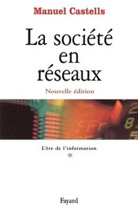 bokomslag La société en réseaux - Tome 1: L'Ere de l'information