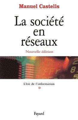 La société en réseaux - Tome 1: L'Ere de l'information 1