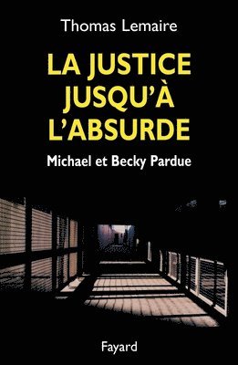 bokomslag La Justice jusqu'à l'absurde