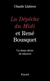 bokomslag La Dépêche du Midi et René Bousquet