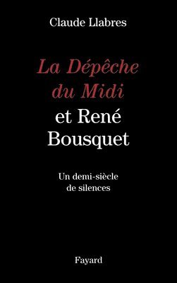 bokomslag La Dépêche du Midi et René Bousquet