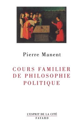 Pierre Manent - Cours familier de philosophie politique, Häftad