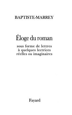Baptiste-Marrey - Éloge du roman sous forme de lettres à quelques lectrices réelles ou imaginaires, Häftad