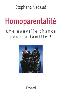 Stéphane Nadaud - Homoparentalité: Une nouvelle chance pour la famille ?, Häftad