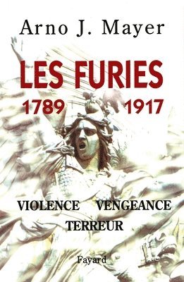 Mayer-A J., Mayer-A J - Les Furies (1789-1917), Häftad