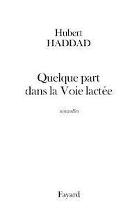 Hubert Haddad - Quelque part dans la Voie lactée, Häftad