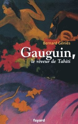 Bernard Géniès - Gauguin, le rêveur de Tahiti, Häftad