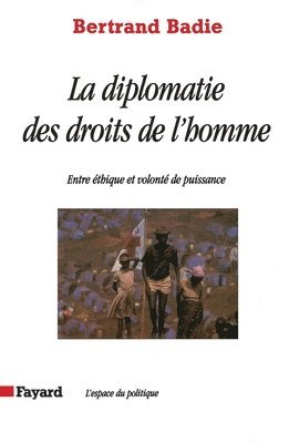 Bertrand Badie - La diplomatie des droits de l'homme: Entre éthique et volonté de puissance, Häftad