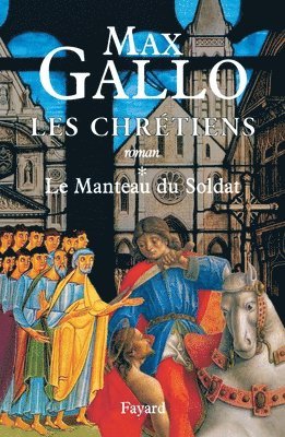 Max Gallo - Les Chrétiens, tome 1: Le Manteau du Soldat, Häftad