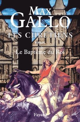 Max Gallo - Les Chrétiens, tome 2: Le Baptême du Roi, Häftad