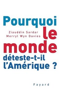 bokomslag Pourquoi le monde déteste-t-il l'Amérique ?