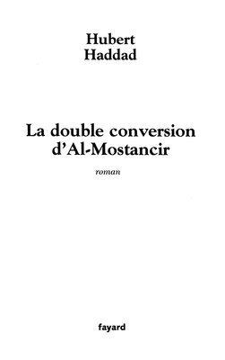 Hubert Haddad - La double conversion d'Al-Mostancir, Häftad
