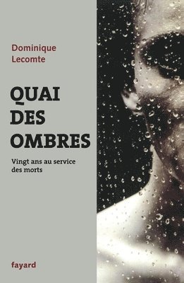 Dominique Lecomte - Quai Des Ombres: Vingt ans au service des morts, Häftad