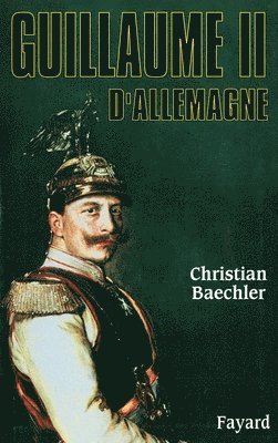 Christian Baechler - Guillaume II d'Allemagne, Häftad