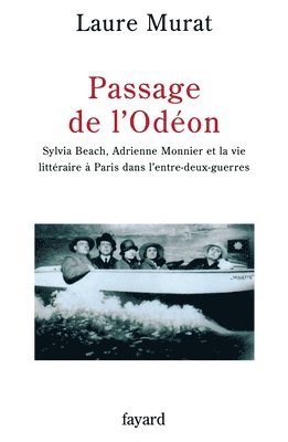 bokomslag Passage de l'Odéon: Sylvia Beach, Adrienne Monnier et la vie littéraire à Paris dans l'entre-deux-guerres