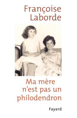 Laborde-F - Ma mère n'est pas un philodendron, Häftad