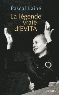 bokomslag La légende vraie d'EVITA