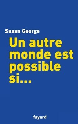 Susan George - Un autre monde est possible si..., Häftad