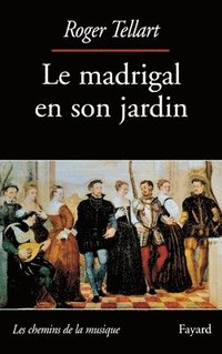 bokomslag Le madrigal en son jardin