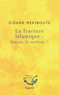 bokomslag La fracture islamique: demain le soufisme ?