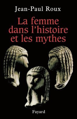 bokomslag La femme dans l'histoire et les mythes