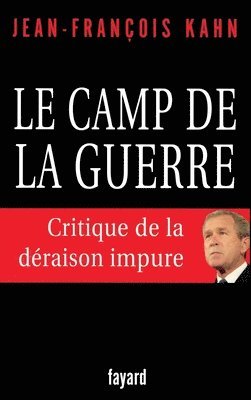 Jean-François Kahn - Le camp de la guerre: Critique de la déraison impure, Häftad