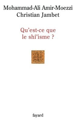 Mohammed Ali Amir-Moezzi, Christian Jambet - Qu Est CE Que Le Shi'isme ?, Häftad