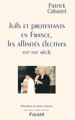 bokomslag Juifs et protestants en France, les affinités électives