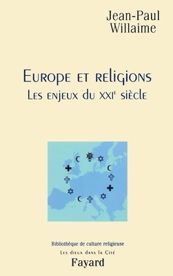 Jean-Paul Willaime - Europe et religions: Les enjeux du XXIe siècle, Häftad