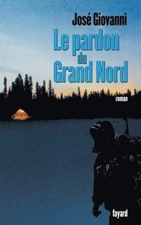 bokomslag Le pardon du Grand Nord