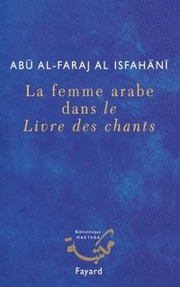 bokomslag La femme arabe dans le Livre des chants