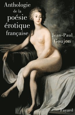 bokomslag Anthologie de la poésie érotique française