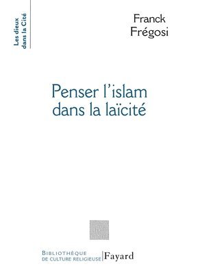 Fregosi-F - Penser l'Islam dans la laïcité, Häftad