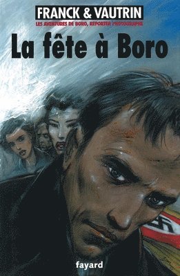 Dan Franck Et Jean Vautrin - La fête à Boro: Les aventures de Boro, reporter photographe, Häftad