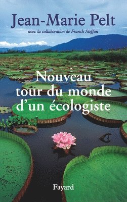Jean-Marie Pelt - Nouveau Tour Du Monde d'Un Ecologiste, Häftad