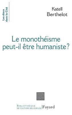 Berthelot-K - Le monothéiste peut-il être humaniste ?, Häftad
