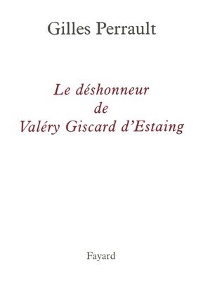 bokomslag Le déshonneur de Valéry Giscard d'Estaing