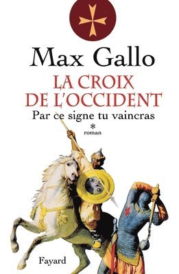 bokomslag La Croix de l'Occident, tome 1