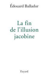 bokomslag La fin de l'illusion jacobine