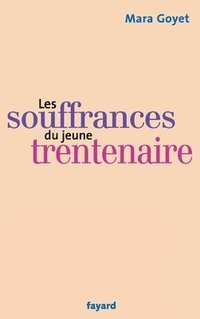 bokomslag Les souffrances du jeune trentenaire