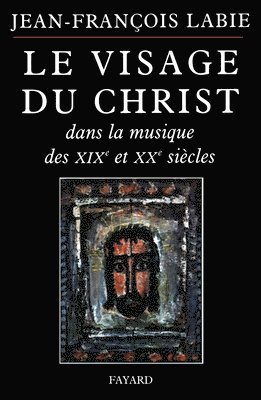 bokomslag Visage Du Christ Dans La Musique 19/20 Siecle