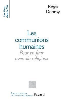 Debray-R - Les Communions humaines, Häftad
